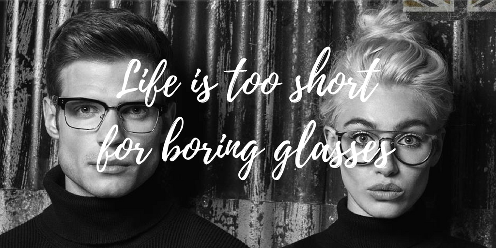Life is too short for boring glasses